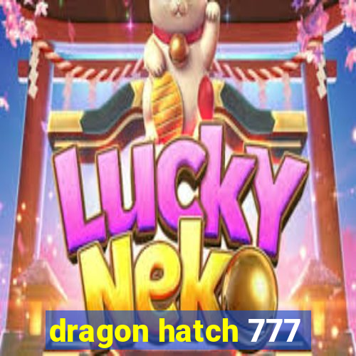 dragon hatch 777